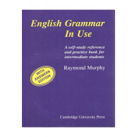 English Grammar in Use with Answers:A Reference and Practice Book for Intermediate Students. Raymond Murphy.