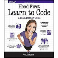 Head First Learn to Code: A Learner's Guide to Coding and Computational Thinking. Eric Freeman.