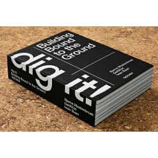 Dig it! Building Bound to the Ground.Bjarne Mastenbroek.
